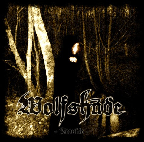 Wolfshade (Fra) - Trouble